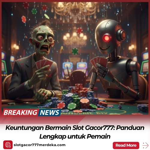 Keuntungan Bermain Slot Gacor777