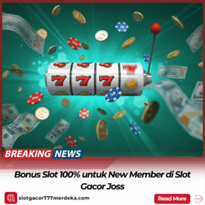Bonus Slot 100% untuk New Member di Slot Gacor Joss