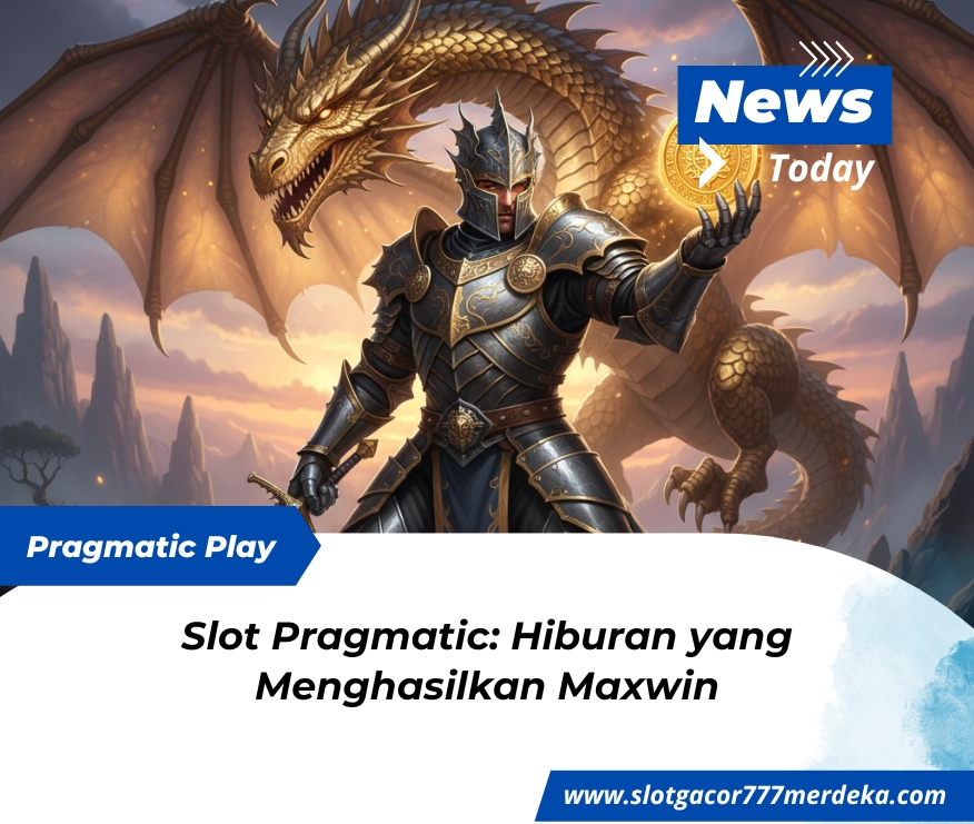 Slot Pragmatic: Hiburan yang Menghasilkan Maxwin